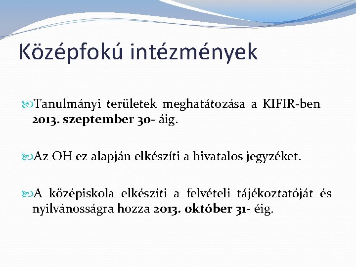 Középfokú intézmények Tanulmányi területek meghatátozása a KIFIR-ben 2013. szeptember 30 - áig. Az OH