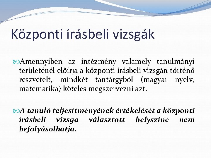 Központi írásbeli vizsgák Amennyiben az intézmény valamely tanulmányi területénél előírja a központi írásbeli vizsgán