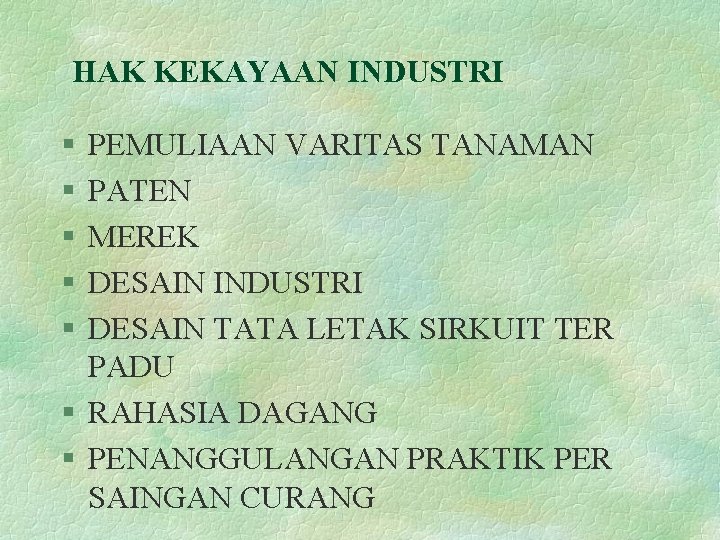 HAK KEKAYAAN INDUSTRI § § § PEMULIAAN VARITAS TANAMAN PATEN MEREK DESAIN INDUSTRI DESAIN