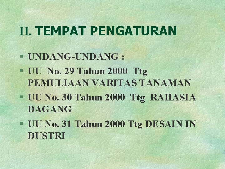 II. TEMPAT PENGATURAN § UNDANG-UNDANG : § UU No. 29 Tahun 2000 Ttg PEMULIAAN