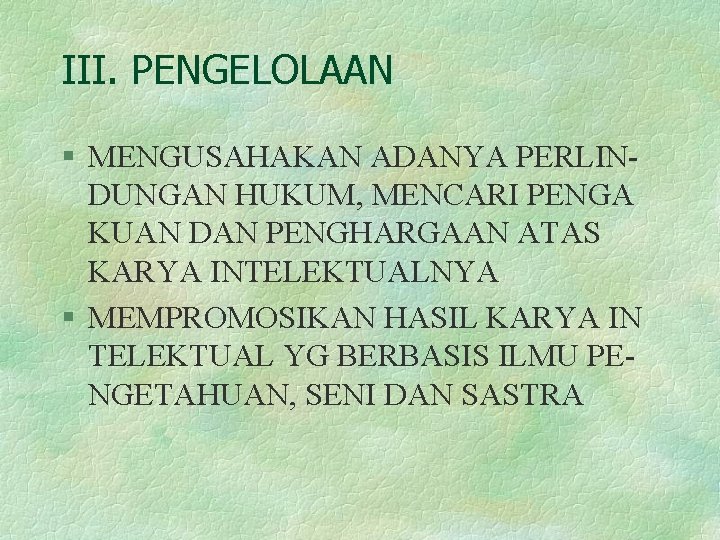 III. PENGELOLAAN § MENGUSAHAKAN ADANYA PERLINDUNGAN HUKUM, MENCARI PENGA KUAN DAN PENGHARGAAN ATAS KARYA