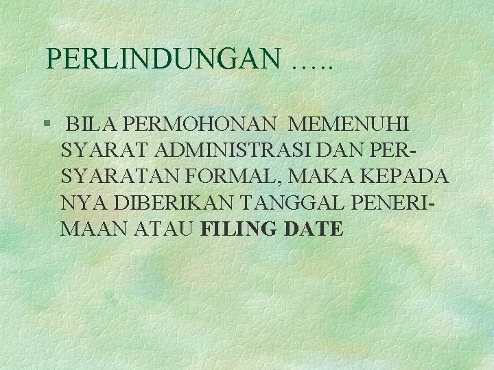 PERLINDUNGAN …. . § BILA PERMOHONAN MEMENUHI SYARAT ADMINISTRASI DAN PERSYARATAN FORMAL, MAKA KEPADA