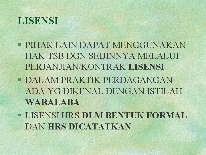 LISENSI § PIHAK LAIN DAPAT MENGGUNAKAN HAK TSB DGN SEIJINNYA MELALUI PERJANJIAN/KONTRAK LISENSI §