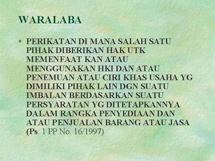 WARALABA § PERIKATAN DI MANA SALAH SATU PIHAK DIBERIKAN HAK UTK MEMENFAAT KAN ATAU