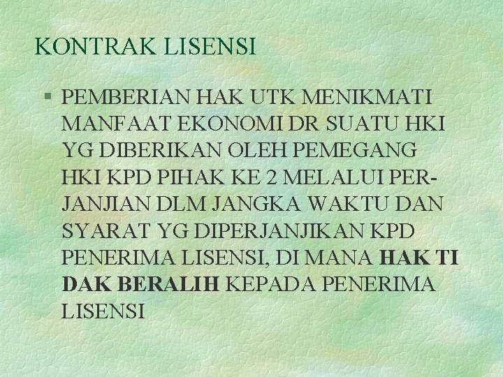 KONTRAK LISENSI § PEMBERIAN HAK UTK MENIKMATI MANFAAT EKONOMI DR SUATU HKI YG DIBERIKAN