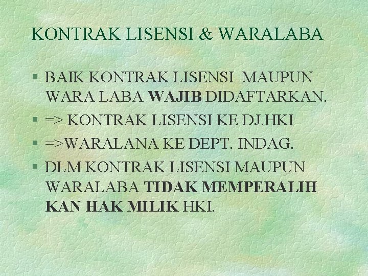 KONTRAK LISENSI & WARALABA § BAIK KONTRAK LISENSI MAUPUN WARA LABA WAJIB DIDAFTARKAN. §