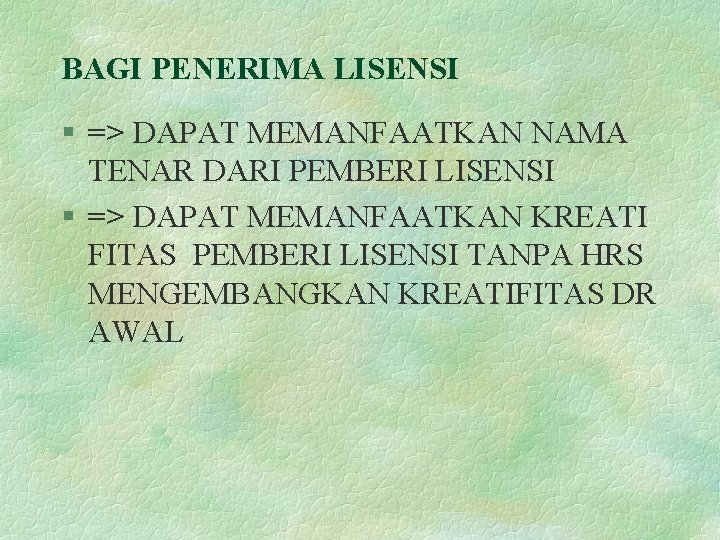 BAGI PENERIMA LISENSI § => DAPAT MEMANFAATKAN NAMA TENAR DARI PEMBERI LISENSI § =>