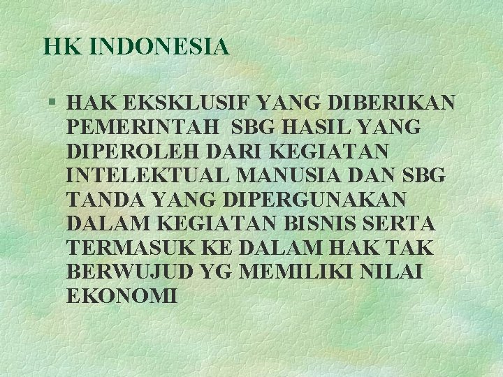 HK INDONESIA § HAK EKSKLUSIF YANG DIBERIKAN PEMERINTAH SBG HASIL YANG DIPEROLEH DARI KEGIATAN