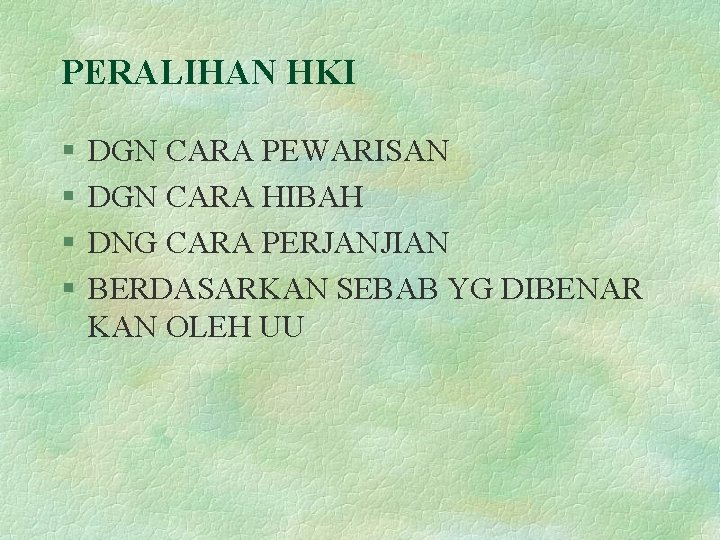 PERALIHAN HKI § § DGN CARA PEWARISAN DGN CARA HIBAH DNG CARA PERJANJIAN BERDASARKAN