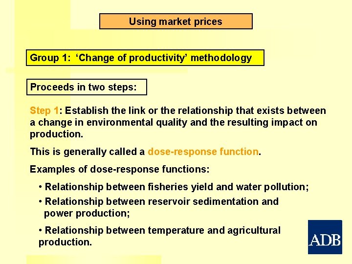 Using market prices Group 1: ‘Change of productivity’ methodology Proceeds in two steps: Step