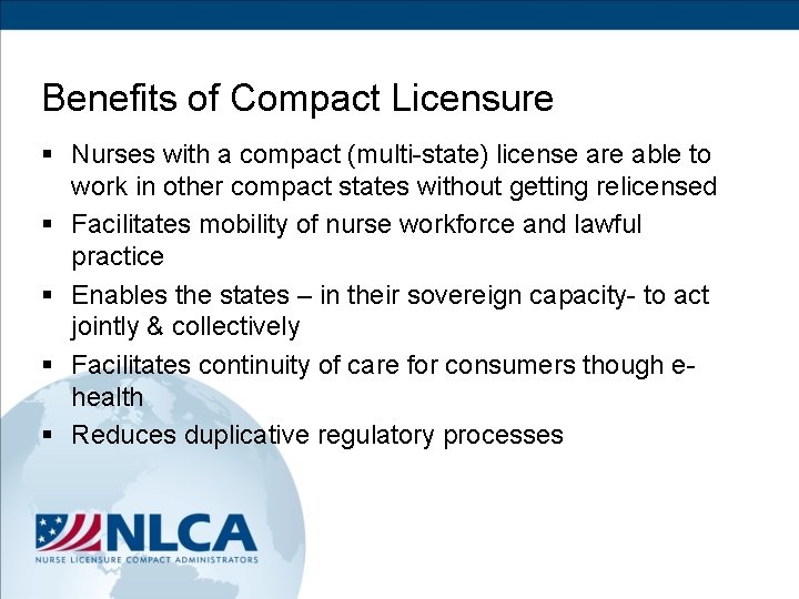 Benefits of Compact Licensure § Nurses with a compact (multi-state) license are able to