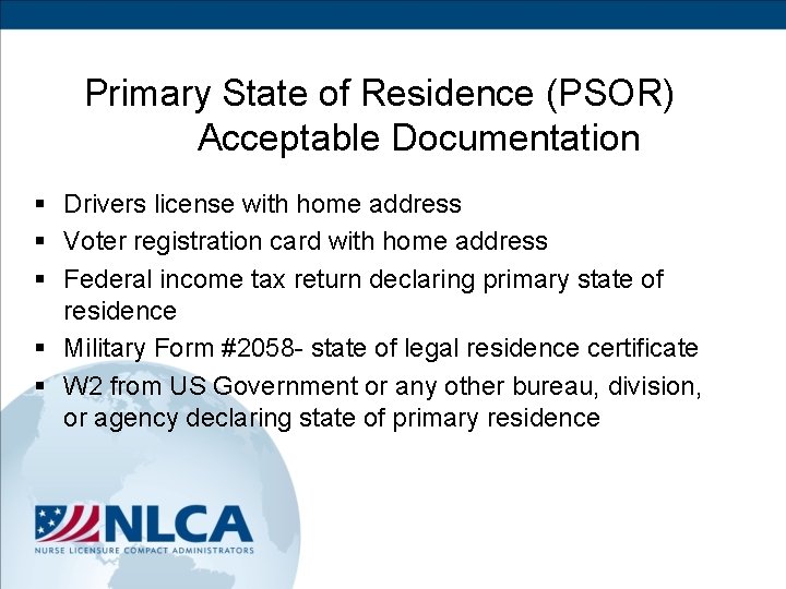 Primary State of Residence (PSOR) Acceptable Documentation § Drivers license with home address §