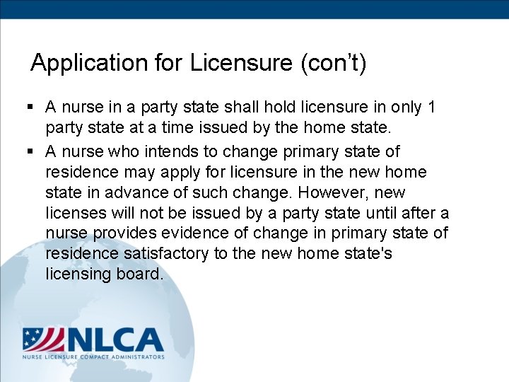 Application for Licensure (con’t) § A nurse in a party state shall hold licensure