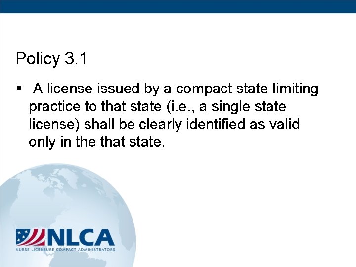 Policy 3. 1 § A license issued by a compact state limiting practice to