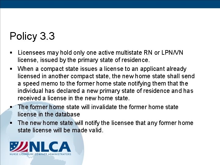 Policy 3. 3 § Licensees may hold only one active multistate RN or LPN/VN
