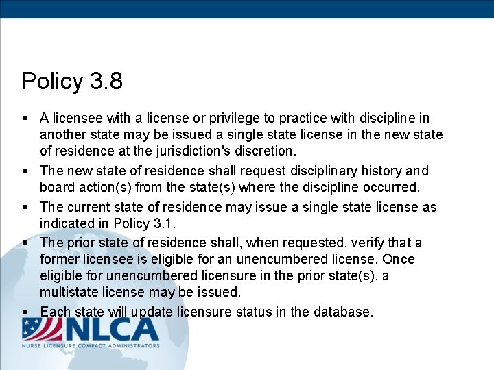 Policy 3. 8 § A licensee with a license or privilege to practice with