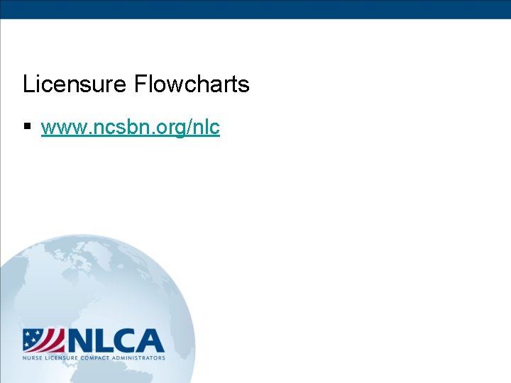 Licensure Flowcharts § www. ncsbn. org/nlc 