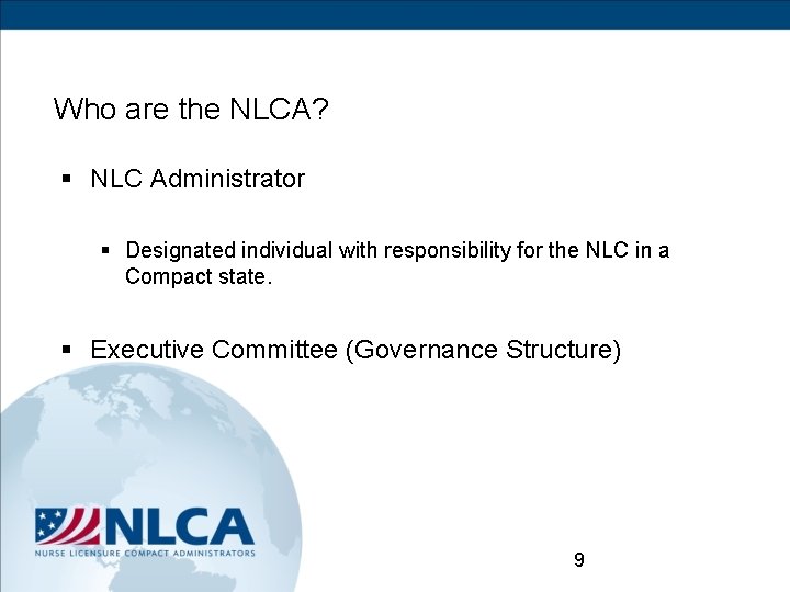 Who are the NLCA? § NLC Administrator § Designated individual with responsibility for the