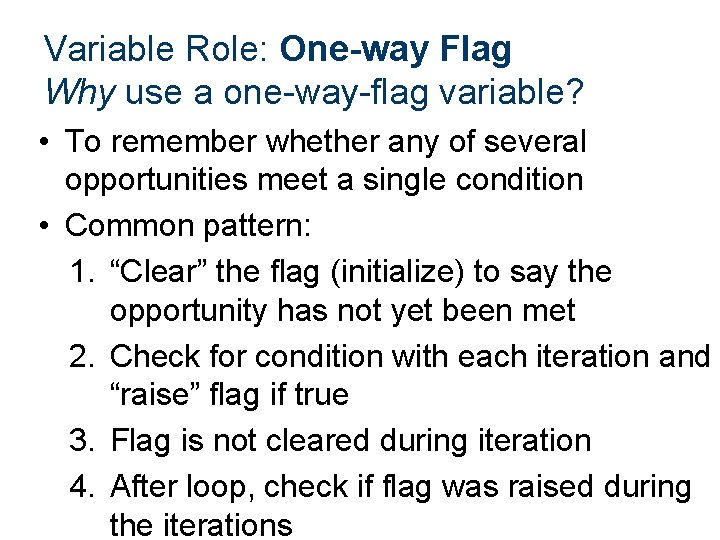 Variable Role: One-way Flag Why use a one-way-flag variable? • To remember whether any