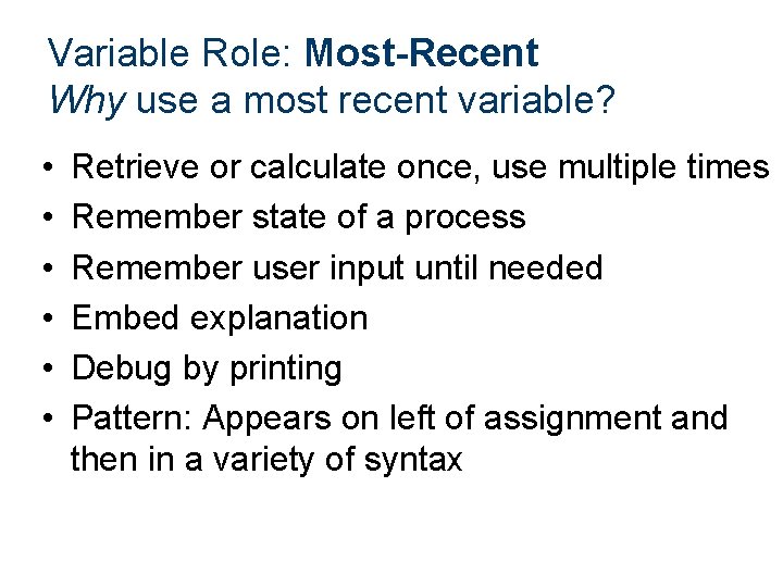 Variable Role: Most-Recent Why use a most recent variable? • • • Retrieve or