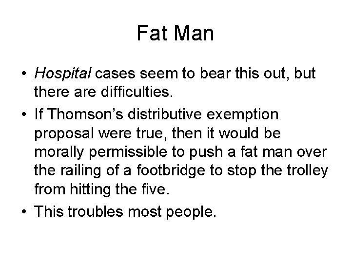 Fat Man • Hospital cases seem to bear this out, but there are difficulties.