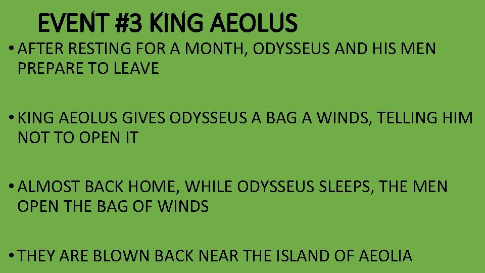 EVENT #3 KING AEOLUS • AFTER RESTING FOR A MONTH, ODYSSEUS AND HIS MEN