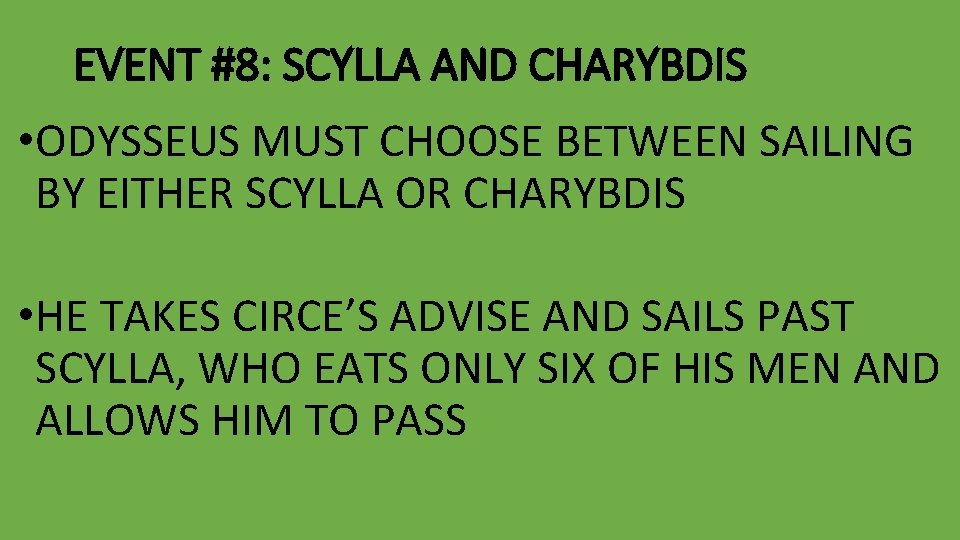 EVENT #8: SCYLLA AND CHARYBDIS • ODYSSEUS MUST CHOOSE BETWEEN SAILING BY EITHER SCYLLA