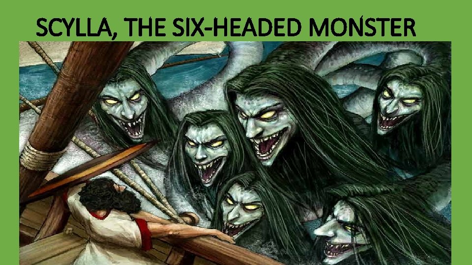 SCYLLA, THE SIX-HEADED MONSTER 