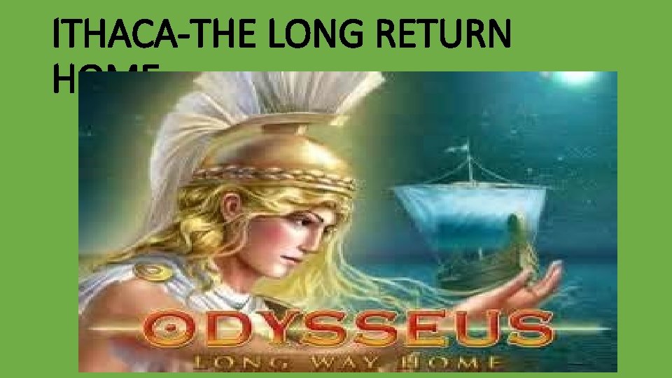 ITHACA-THE LONG RETURN HOME 