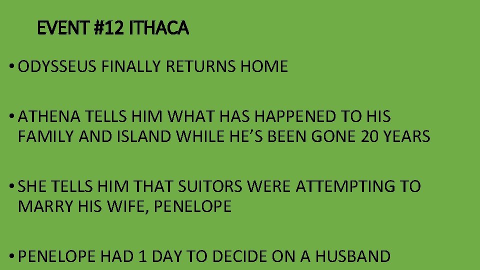 EVENT #12 ITHACA • ODYSSEUS FINALLY RETURNS HOME • ATHENA TELLS HIM WHAT HAS