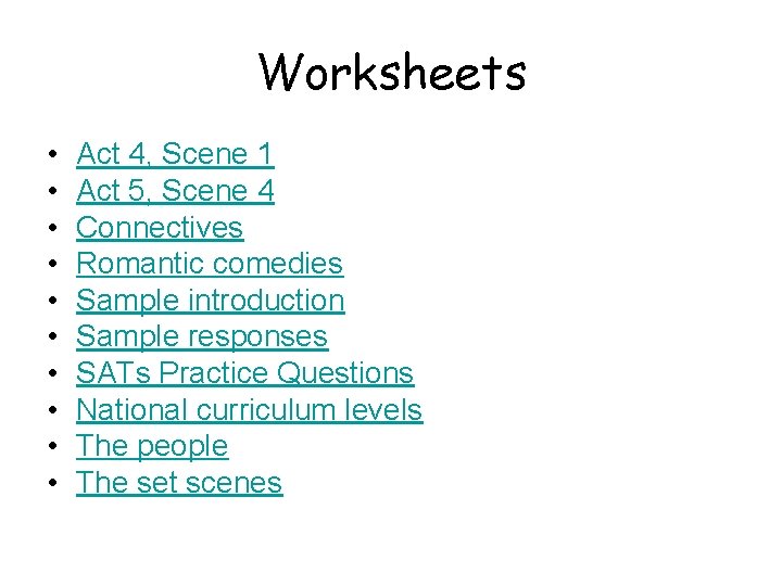 Worksheets • • • Act 4, Scene 1 Act 5, Scene 4 Connectives Romantic