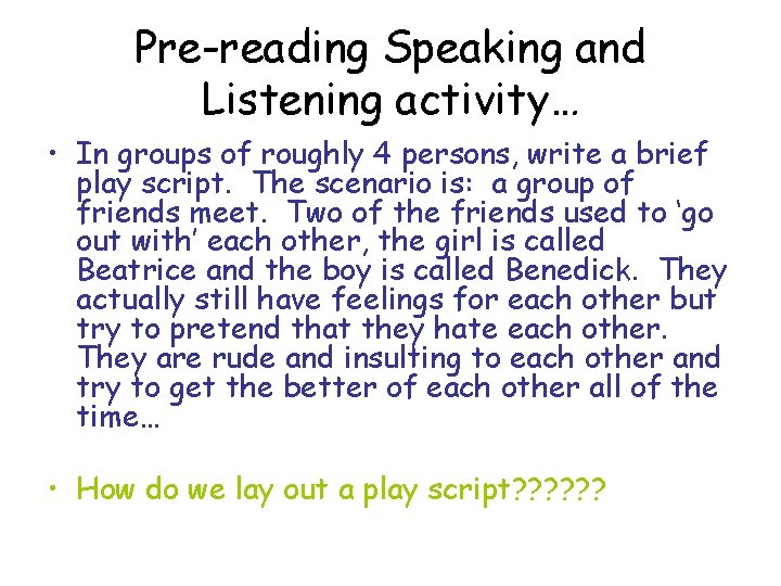 Pre-reading Speaking and Listening activity… • In groups of roughly 4 persons, write a