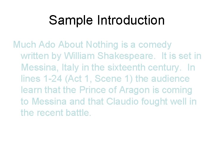 Sample Introduction Much Ado About Nothing is a comedy written by William Shakespeare. It