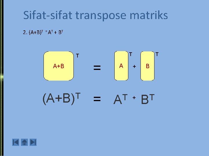Sifat-sifat transpose matriks 2. (A+B)T = AT + BT T T A+B (A+B)T T