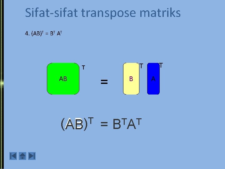 Sifat-sifat transpose matriks 4. (AB)T = BT AT AB = T (AB) = BTAT
