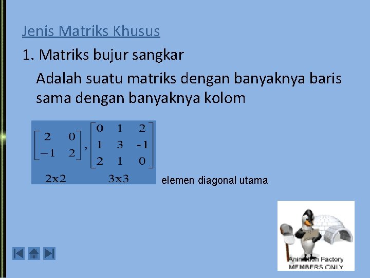Jenis Matriks Khusus 1. Matriks bujur sangkar Adalah suatu matriks dengan banyaknya baris sama