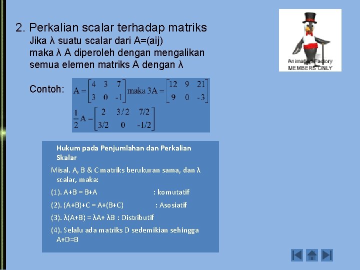 2. Perkalian scalar terhadap matriks Jika λ suatu scalar dari A=(aij) maka λ A