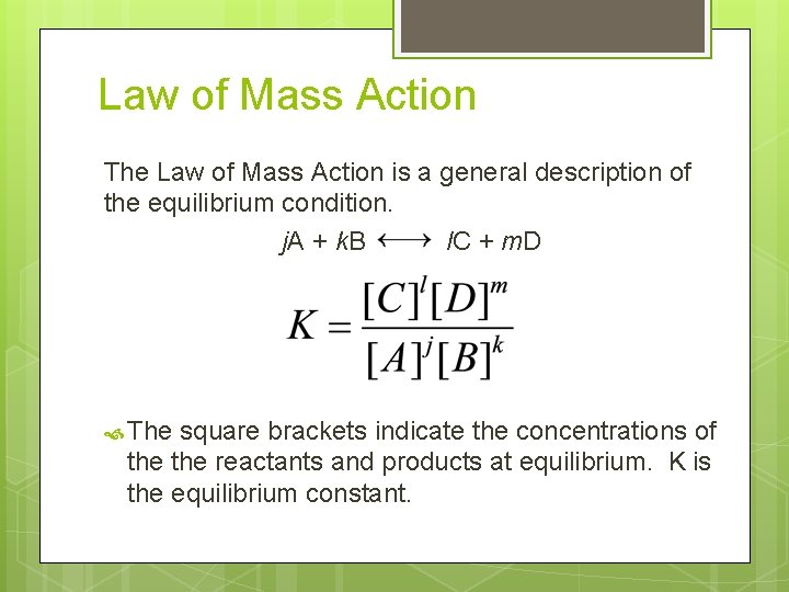 Law of Mass Action The Law of Mass Action is a general description of