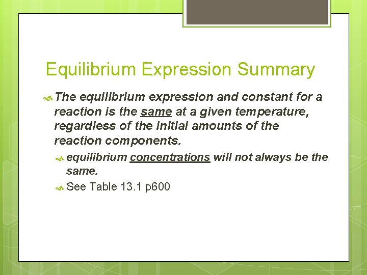 Equilibrium Expression Summary The equilibrium expression and constant for a reaction is the same