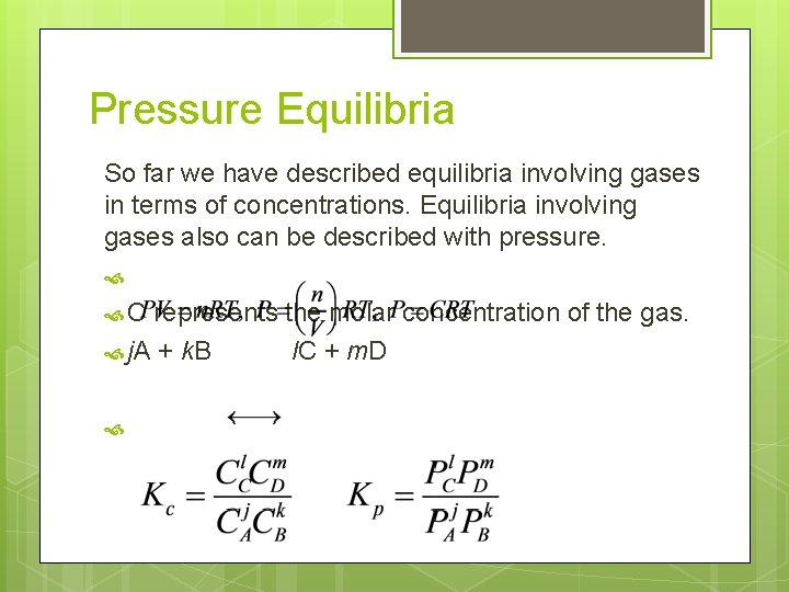 Pressure Equilibria So far we have described equilibria involving gases in terms of concentrations.