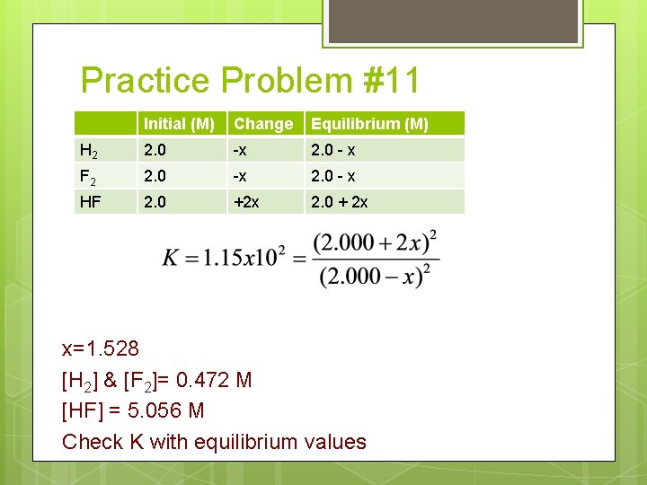 Practice Problem #11 Initial (M) Change Equilibrium (M) H 2 2. 0 -x 2.