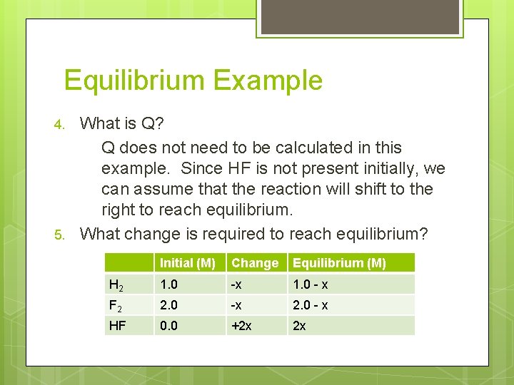 Equilibrium Example 4. 5. What is Q? Q does not need to be calculated