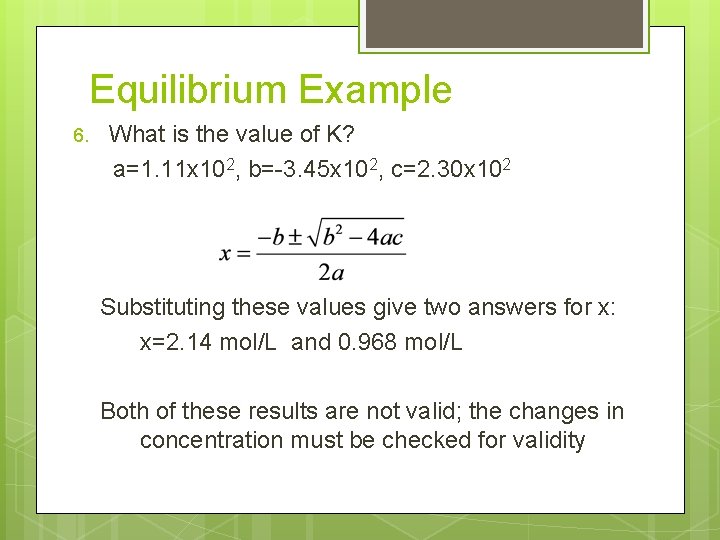 Equilibrium Example 6. What is the value of K? a=1. 11 x 102, b=-3.