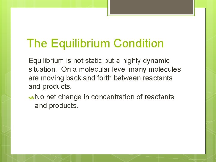 The Equilibrium Condition Equilibrium is not static but a highly dynamic situation. On a