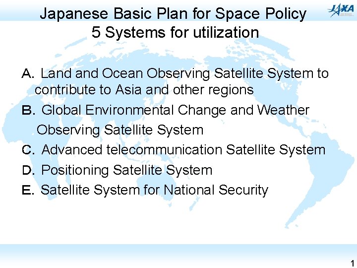 Japanese Basic Plan for Space Policy 5 Systems for utilization Ａ．Land Ocean Observing Satellite