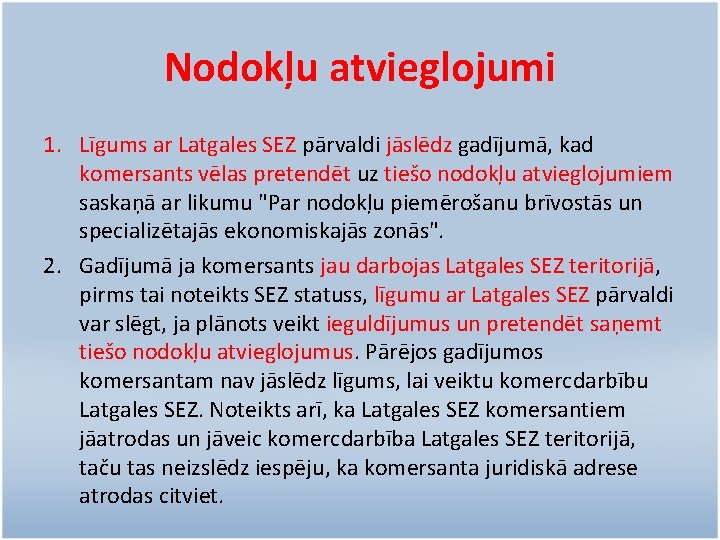 Nodokļu atvieglojumi 1. Līgums ar Latgales SEZ pārvaldi jāslēdz gadījumā, kad komersants vēlas pretendēt
