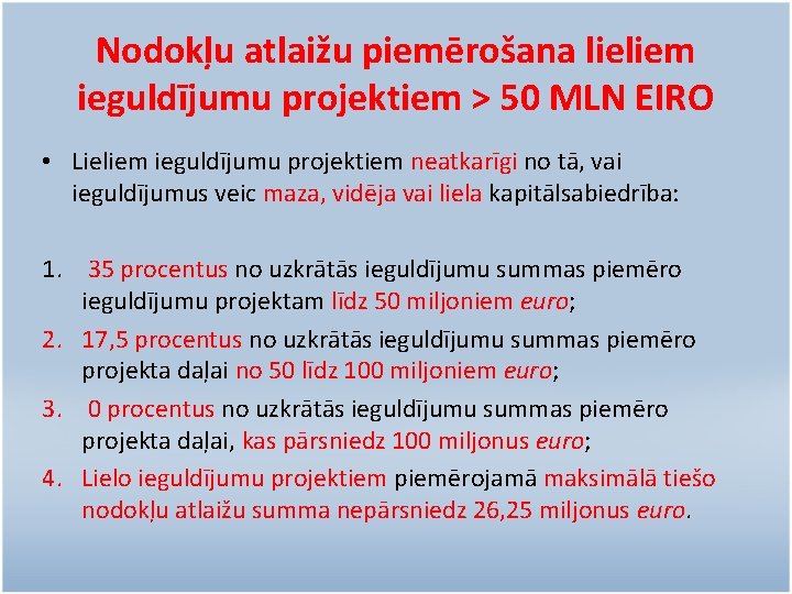 Nodokļu atlaižu piemērošana lieliem ieguldījumu projektiem > 50 MLN EIRO • Lieliem ieguldījumu projektiem