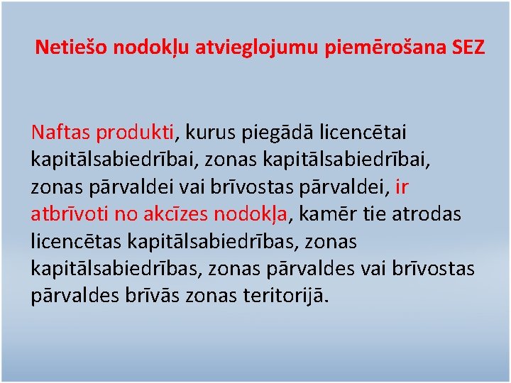 Netiešo nodokļu atvieglojumu piemērošana SEZ Naftas produkti, kurus piegādā licencētai kapitālsabiedrībai, zonas pārvaldei vai