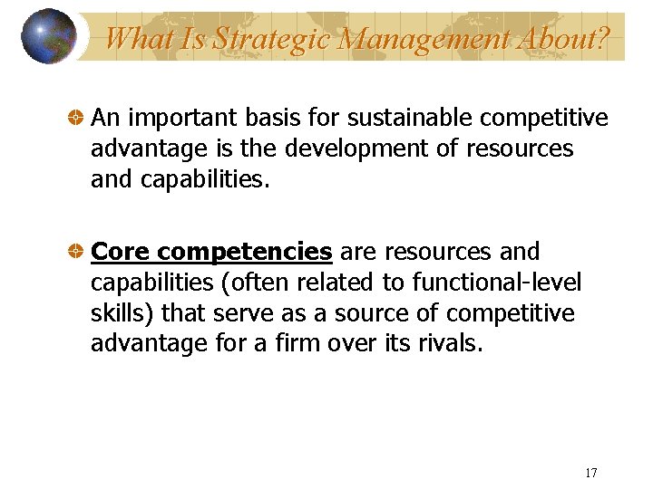What Is Strategic Management About? An important basis for sustainable competitive advantage is the