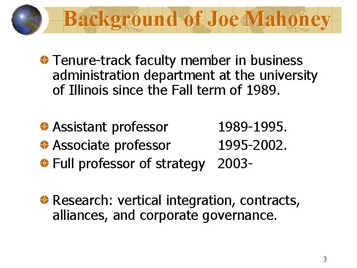 Background of Joe Mahoney Tenure-track faculty member in business administration department at the university